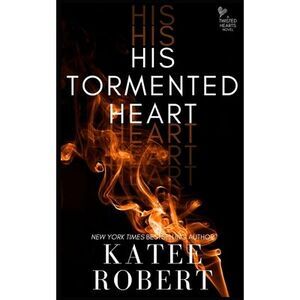 His Tormented Heart -- Katee Robert